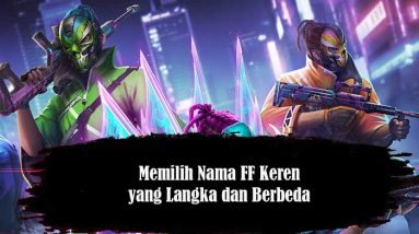 Memilih Nama FF Keren yang Langka dan Berbeda