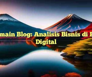Pemain Blog: Analisis Bisnis di Era Digital