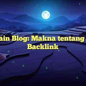 Pemain Blog: Makna tentang Jasa Backlink
