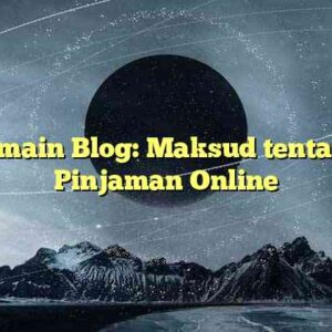 Pemain Blog: Maksud tentang Pinjaman Online