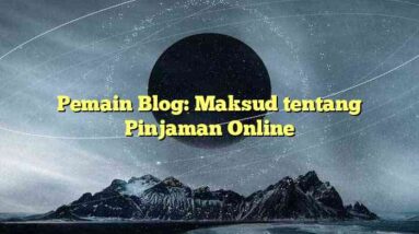 Pemain Blog: Maksud tentang Pinjaman Online