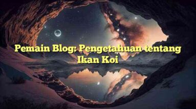 Pemain Blog: Pengetahuan tentang Ikan Koi